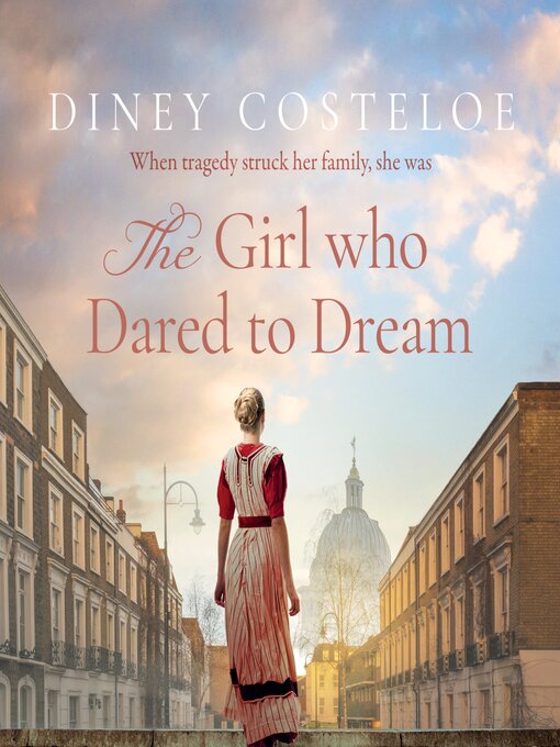 Title details for The Girl Who Dared to Dream by Diney Costeloe - Available
